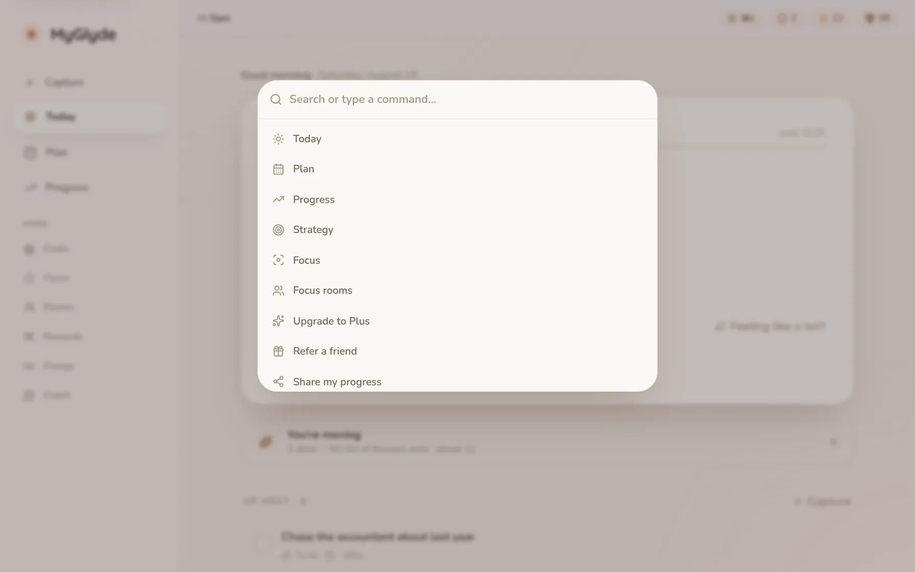 The command palette open over the Today view, listing every action in the app — capture, plan, focus, rewards, goals — reachable by typing instead of hunting through menus.